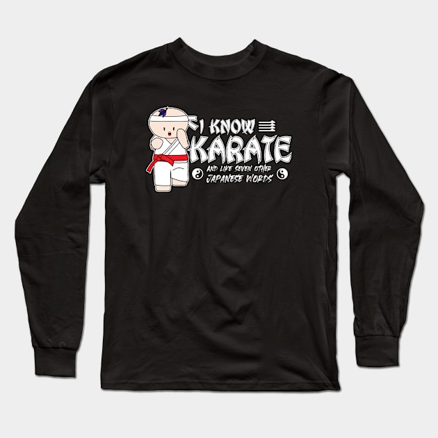 I Know Karate And Like Seven Other Japanese Words Long Sleeve T-Shirt by Krisney-Marshies